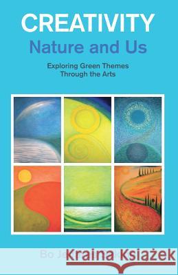 Creativity, Nature and Us: Exploring Green Themes Through the Arts Bo Jeffares Sekine, Bo Jeffares Sekine 9780993504006 Bo's Books - książka