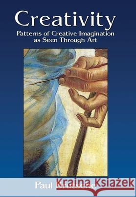 Creativity: Patterns of Creative Imagination as Seen Through Art Paul Brutsche 9781630518769 Chiron Publications - książka