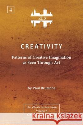 Creativity: Patterns of Creative Imagination as Seen Through Art [ZLS Edition] Brutsche, Paul 9781630518837 Chiron Publications - książka