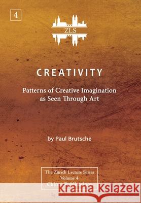 Creativity: Patterns of Creative Imagination as Seen Through Art [ZLS Edition] Paul Brutsche 9781630518844 Chiron Publications - książka