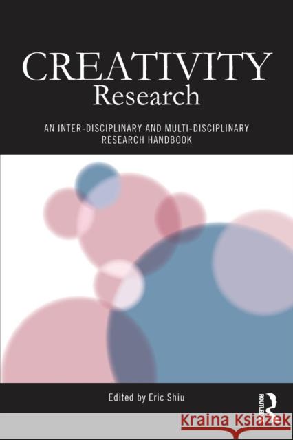 Creativity Research: An Inter-Disciplinary and Multi-Disciplinary Research Handbook Eric Shiu 9781138206137 Routledge - książka