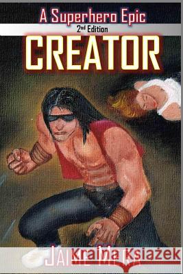 Creator, A Superhero Epic edition 2 Mera, Jaime 9781941336007 Jaime Mera - książka