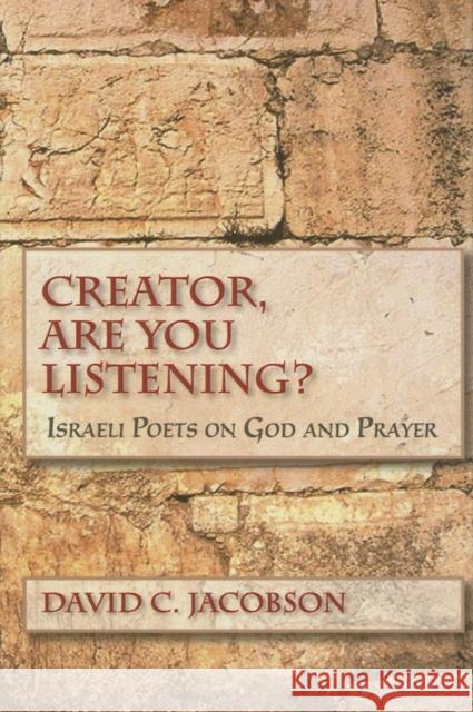 Creator, Are You Listening?: Israeli Poets on God and Prayer Jacobson, David C. 9780253348180 Indiana University Press - książka