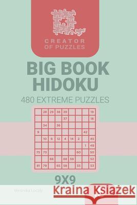 Creator of puzzles - Big Book Hidoku 480 Extreme Puzzles (Volume 5) Veronika Localy 9781729711392 Createspace Independent Publishing Platform - książka