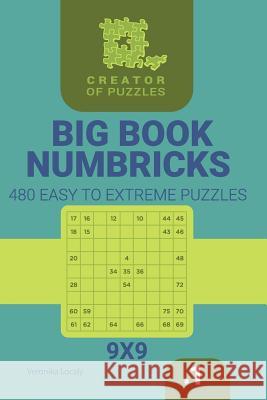 Creator of puzzles - Big Book Numbricks 480 Easy to Extreme Puzzles (Volume 1) Veronika Localy 9781727299311 Createspace Independent Publishing Platform - książka