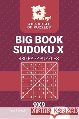 Creator of puzzles - Big Book Sudoku X 480 Easy Puzzles (Volume 2) Veronika Localy 9781727899795 Createspace Independent Publishing Platform - książka