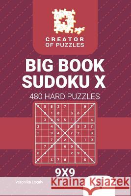 Creator of puzzles - Big Book Sudoku X 480 Hard Puzzles (Volume 4) Veronika Localy 9781729500736 Createspace Independent Publishing Platform - książka