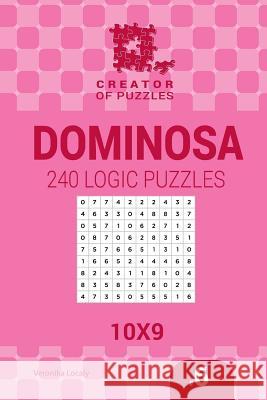 Creator of puzzles - Dominosa 240 Logic Puzzles 10x9 (Volume 6) Mykola Krylov, Veronika Localy 9781545407950 Createspace Independent Publishing Platform - książka