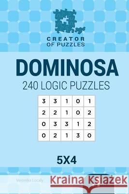 Creator of puzzles - Dominosa 240 Logic Puzzles 5x4 (Volume 1) Krylov, Mykola 9781545407844 Createspace Independent Publishing Platform - książka