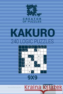 Creator of puzzles - Kakuro 240 Logic Puzzles 9x9 (Volume 4) Krylov, Mykola 9781545237434 Createspace Independent Publishing Platform - książka