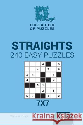 Creator of puzzles - Straights 240 Easy Puzzles 7x7 (Volume 1) Mykola Krylov, Veronika Localy 9781545467862 Createspace Independent Publishing Platform - książka