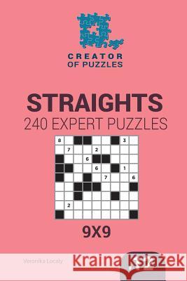 Creator of puzzles - Straights 240 Expert Puzzles 9x9 (Volume 12) Mykola Krylov, Veronika Localy 9781545468319 Createspace Independent Publishing Platform - książka