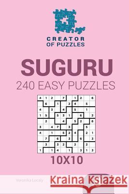 Creator of puzzles - Suguru 240 Easy Puzzles 10x10 (Volume 9) Krylov, Mykola 9781545201503 Createspace Independent Publishing Platform - książka