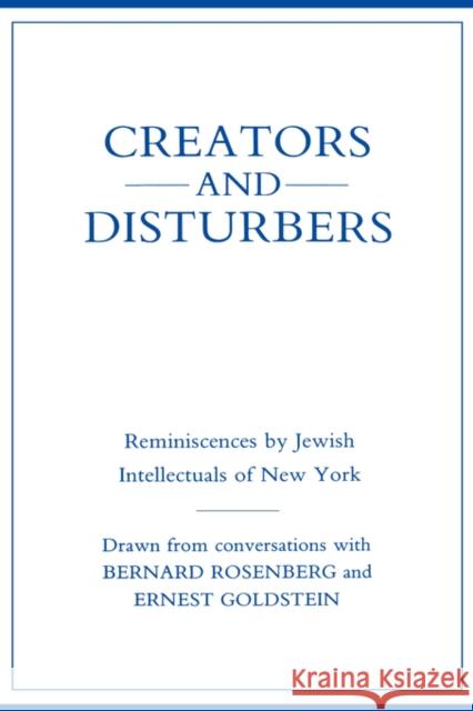 Creators and Disturbers: Reminiscences by Jewish Intellectuals of New York Rosenberg, Bernard 9780231047128 Columbia University Press - książka