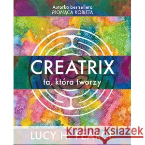 Creatrix - ta, która tworzy Lucy H. Pearce 9788394052034 Berckana - książka