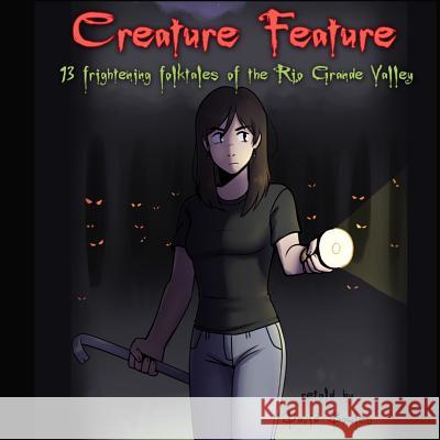 Creature Feature: 13 Frightening Folktales of the Rio Grande Valley David Bowles 9780692280140 Overlooked Books - książka