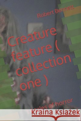 Creature feature ( collection one ): 14 tales of horror Robert Paul Bennett 9798499125403 Independently Published - książka