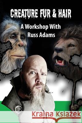 Creature Fur & Hair: A Workshop with Russ Adams Russ Adams 9781543272222 Createspace Independent Publishing Platform - książka