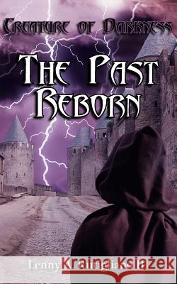 Creature of Darkness: The Past Reborn Rutigliano, Lenny A., III 9781425925932 Authorhouse - książka