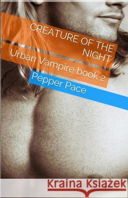 Creature of the Night: Urban Vampire book 2 Pace, Pepper 9781503225367 Createspace - książka