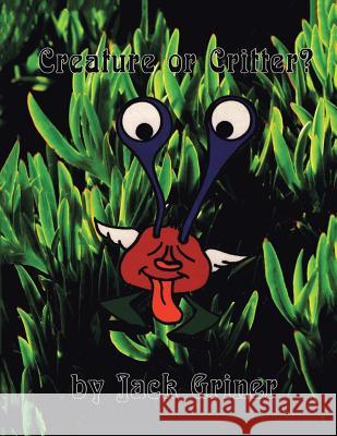 Creature or Critter? Jack Griner 9781490785394 Trafford Publishing - książka