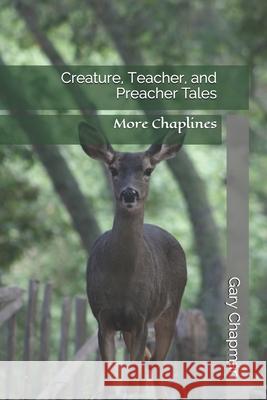 Creature, Teacher, and Preacher Tales: More Chaplines Gary Chapman 9781796978452 Independently Published - książka