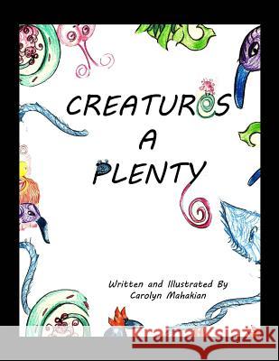 Creatures A Plenty Mahakian, Carolyn 9781482775440 Createspace - książka