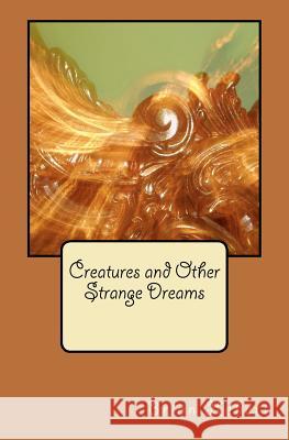 Creatures and Other Strange Dreams Brian Paul Hebert 9781479268535 Createspace Independent Publishing Platform - książka