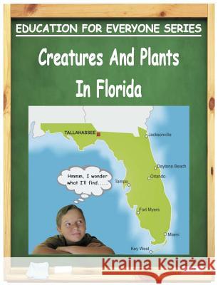 Creatures And Plants In Florida: Education For Everyone Series Gonzalez, Jacqueline 9781466440333 Createspace - książka