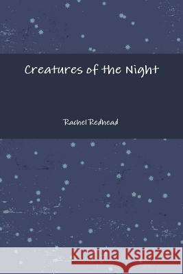 Creatures of the Night Rachel Redhead 9781291703979 Lulu.com - książka