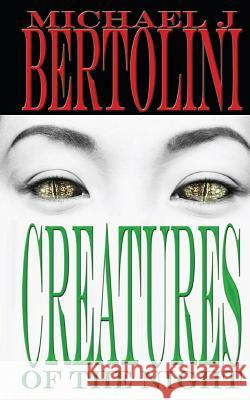 Creatures Of The Night Bertolini, Michael J. 9781482782660 Createspace - książka