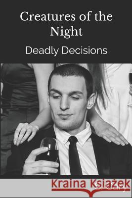 Creatures of the Night: Deadly Decisions Story Ninjas S. Cary 9781521228074 Independently Published - książka