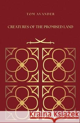 Creatures of the Promised Land Tom Avander 9789152727249 Ordinary Tale Press - książka