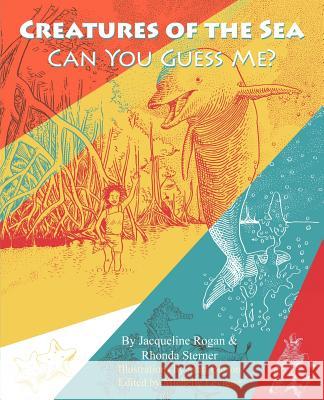 Creatures of the Sea: Can You Guess Me? Jacqueline Rogan, Rhonda Sterner 9781619047587 Xulon Press - książka