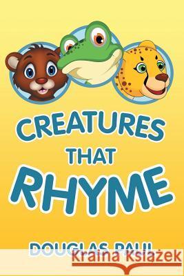 Creatures That Rhyme Douglas Paul 9781483451039 Lulu Publishing Services - książka