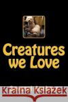 Creatures we Love Authors, Several 9781502827388 Createspace