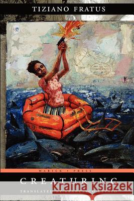 Creaturing Tiziano Fratus 9781934851180 Marick Press - książka