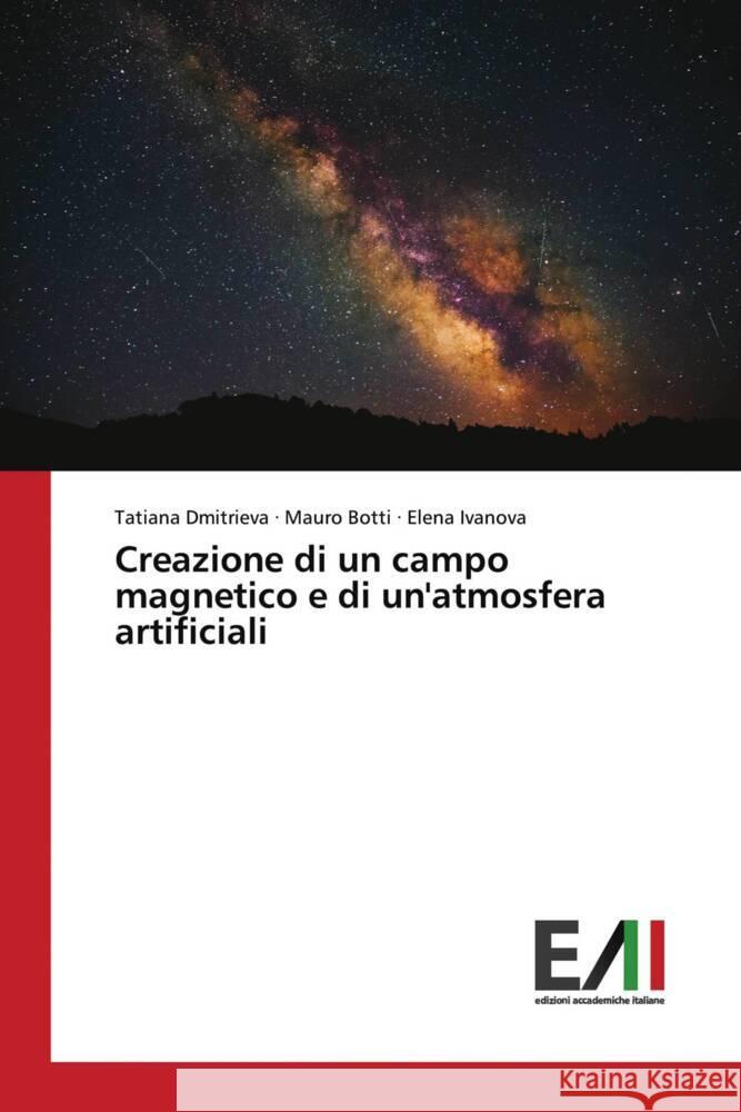 Creazione di un campo magnetico e di un'atmosfera artificiali Dmitrieva, Tatiana, Botti, Mauro, Ivanova, Elena 9786200840332 Edizioni Accademiche Italiane - książka