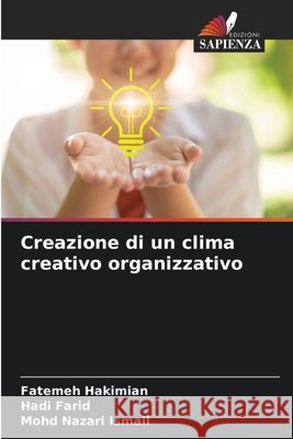 Creazione di un clima creativo organizzativo Hakimian, Fatemeh, Farid, Hadi, Nazari Ismail, Mohd 9786200020420 Edizioni Sapienza - książka