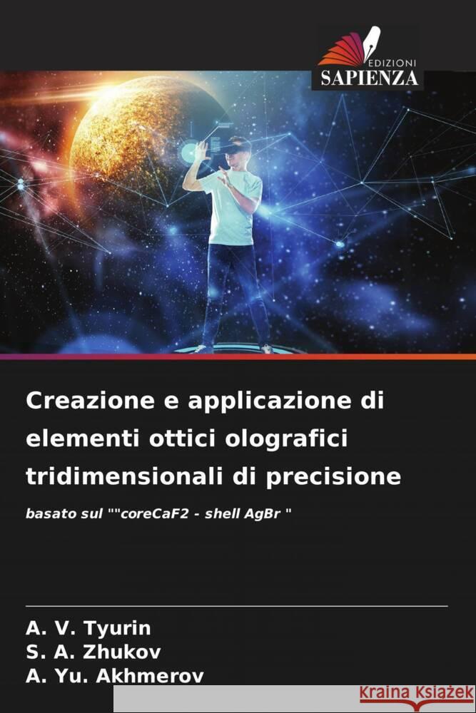 Creazione e applicazione di elementi ottici olografici tridimensionali di precisione Tyurin, A. V., Zhukov, S. A., Akhmerov, A. Yu. 9786204540924 Edizioni Sapienza - książka