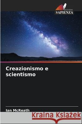 Creazionismo e scientismo Ian McReath   9786205776971 Edizioni Sapienza - książka