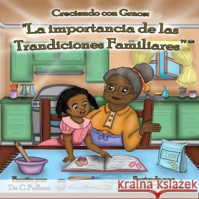 Creciendo con gracia: La importancia de las tradiciones familiares C. Pullum Antonella Cammarano 9780996366182 Puissance Maison Publishing - książka