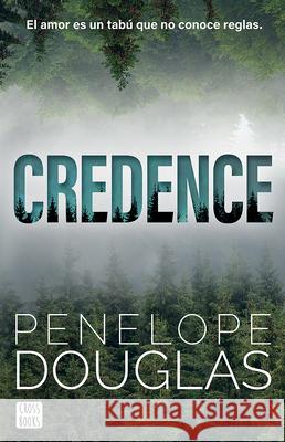 Credence: El Amor Es Un Tab? Que No Conoce Reglas (Novela / A Novel) Penelope Douglas Mariona Gast? 9786073929554 Planeta Publishing - książka