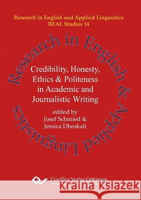 Credibility, Honesty, Ethics & Politeness in Academic and Journalistic Writing (Band 14) Josef Schmied Jessica Dheskali 9783736999534 Cuvillier - książka
