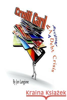 Credit Card: A Personal Debt Crisis Jon Langione 9780615790732 Jon Langione - książka