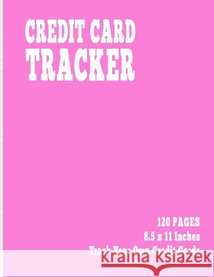 Credit Card Tracker: 120 Pages, 8.5 x 11 Inches, Track Your Own Credit Cards Butter Finance Publishing 9781070544779 Independently Published - książka