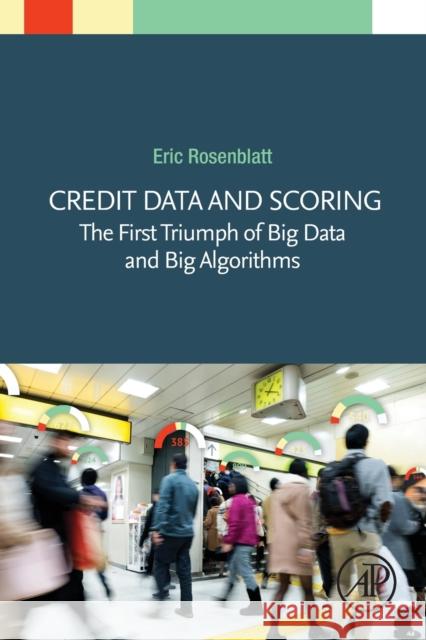 Credit Data and Scoring: The First Triumph of Big Data and Big Algorithms Rosenblatt, Eric 9780128188156 Academic Press - książka