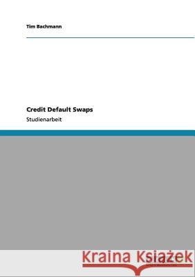 Credit Default Swaps Tim Bachmann 9783640985081 Grin Verlag - książka