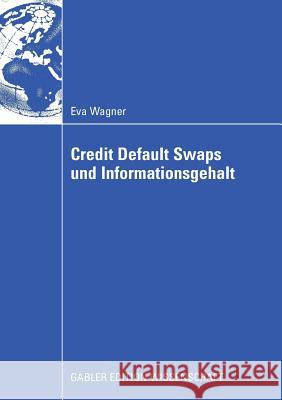 Credit Default Swaps Und Informationsgehalt Eva Wagner Univ -Prof Mag Dr Helmut Pernsteiner 9783834912046 Gabler Verlag - książka