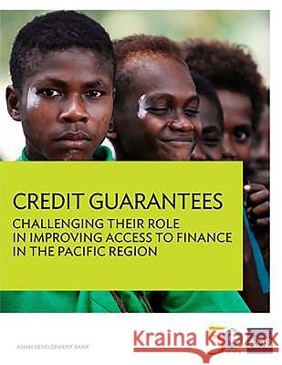 Credit Guarantees: Challenging Their Role in Improving Access to Finance in the Pacific Region Asian Development Bank 9789292575717 Asian Development Bank - książka